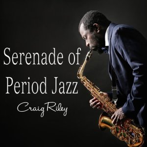 Craig Riley的專輯Serenade of Period Jazz