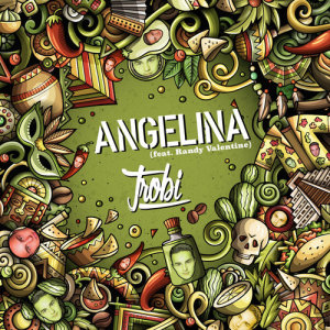 收聽Trobi的Angelina (feat. Randy Valentine)歌詞歌曲