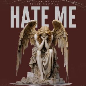 Jesse Commas的專輯HATE ME (feat. Aku The Master) [Explicit]