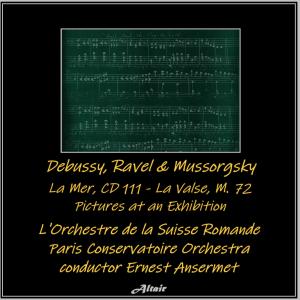 L'Orchestre de la Suisse Romande的專輯Debussy, Ravel & Mussorgsky: La Mer, CD 111 - La Valse, M. 72 - Pictures at an Exhibition