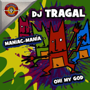 收聽Dj Tragal的Maniac-Mania歌詞歌曲