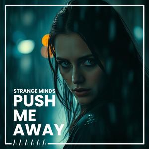 Strange Minds的專輯Push Me Away