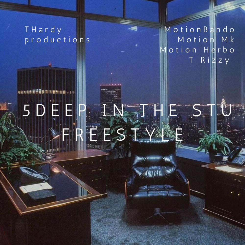 5 deep in the stu freestyle (feat. Motion Mk, Motion Herbo & T Rizzy) (Explicit)