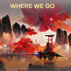 收聽Musik Trend的Where We Go歌詞歌曲