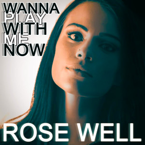 Album Wanna Play with Me Now from Rose Well