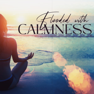 Album Flooded with Calmness (Pure Guitar Melodies for Relaxation & Stress Relief) from 