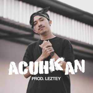 Dengarkan lagu Acuhkan nyanyian Eizy dengan lirik