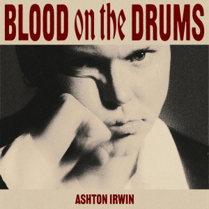 Ashton Irwin的專輯BLOOD ON THE DRUMS