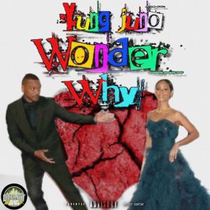 Yung Juno的專輯Wonder Why (Explicit)
