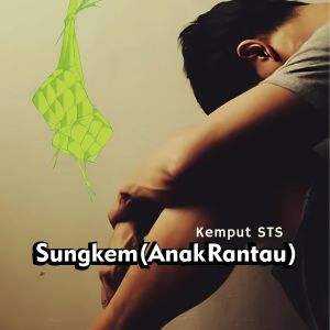 Album Sungkem (Anak Rantau) from Kemput STS