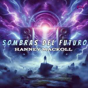 收听Hanney Mackoll的Sombras Del Futuro歌词歌曲