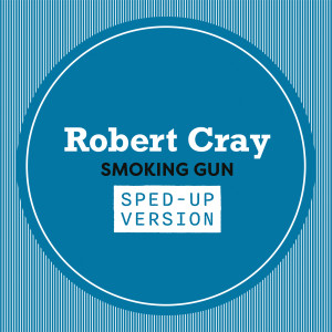 Robert Cray的專輯Smoking Gun (Sped Up)