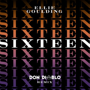 收聽Ellie Goulding的Sixteen (Don Diablo Remix)歌詞歌曲