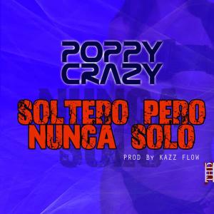 收聽Poppy Crazy的Soltero Pero Nunca Solo(Live)歌詞歌曲