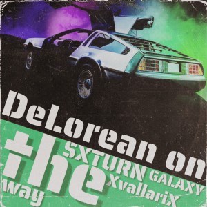 收聽SXTURN GALAXY的Delorean on the Way歌詞歌曲