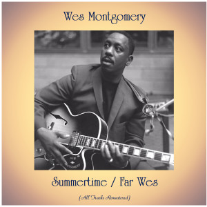 Dengarkan Summertime (Remastered 2017) lagu dari Wes Montgomery dengan lirik