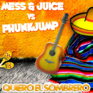 Listen to Quiero el Sombrero (Phunkjump Original) song with lyrics from MESS & JUICE