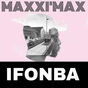 Maxxi'Max的專輯Ifonba (Explicit)