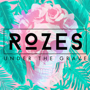 ดาวน์โหลดและฟังเพลง Under the Grave พร้อมเนื้อเพลงจาก ROZES