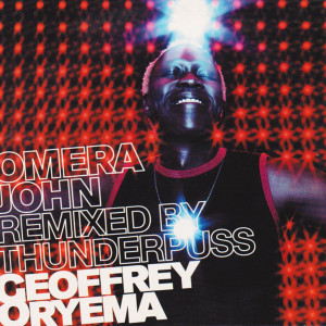 Album OMERA JOHN (Remixed by Thunderpuss) from Geoffrey Oryema