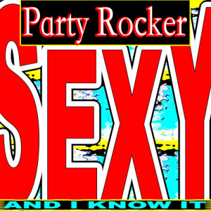 ดาวน์โหลดและฟังเพลง Sexy and I Know It พร้อมเนื้อเพลงจาก I'm Sexy and I Know It