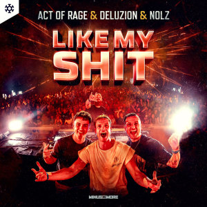 Act of Rage的專輯Like My Shit (Explicit)