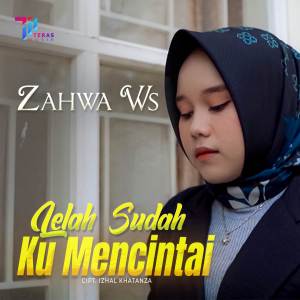 Dengarkan lagu Lelah Sudah Ku Mencintai nyanyian Zahwa dengan lirik