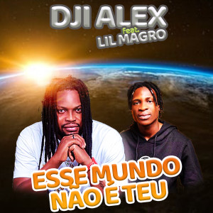 收聽Dji Alex的Esse Mundo Não É Teu歌詞歌曲