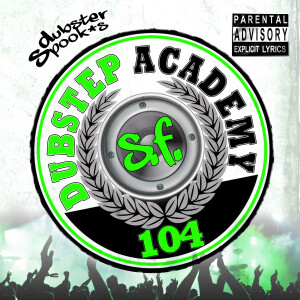 Album Dubstep Academy 104 San Francisco - Best of Top Hits, Rap, Reggae, Bass, Grime, Glitch Hop, Psystep, D & B, Trap, DJ MixEdition oleh Dubstep Spook