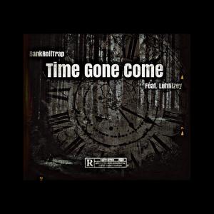 Luhnizey的專輯TimeGoneCome (feat. Bankroll Trap) [Explicit]