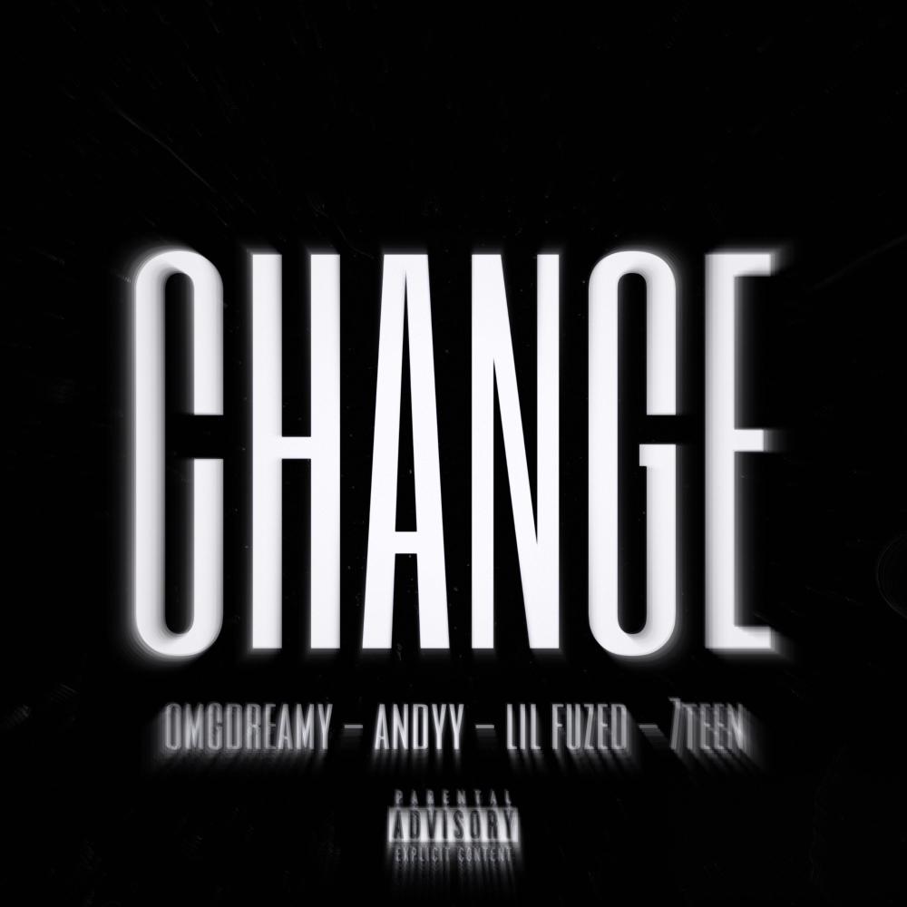 Change (feat. Andyy, Lil Fuzed & 7TEEN) (Explicit)