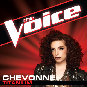 收聽Chevonne的Titanium (The Voice Performance)歌詞歌曲