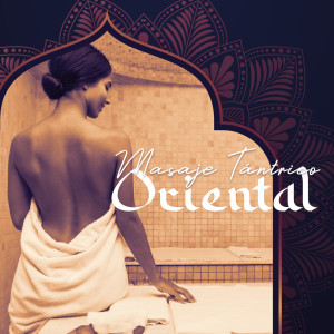 Album Masaje Tántrico Oriental (Música Árabe Sensual para Juegos Previos Tántricos y Hacer El Amor) from 