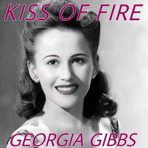 Georgia Gibbs的專輯Kiss of Fire