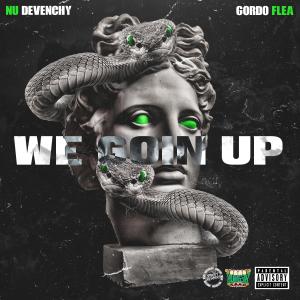Nu Devenchy的專輯We Goin' Up (feat. Gordo Flea) (Explicit)