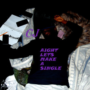Album Aight Lets Make a Single from CJ
