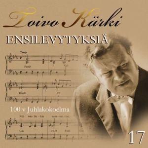 Various Artists的專輯Toivo Kärki - Ensilevytyksiä 100 v juhlakokoelma 17