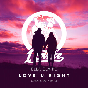 收聽Ella Claire的Love U Right (Jako Diaz Remix)歌詞歌曲