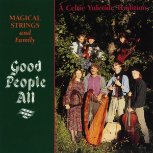 อัลบัม Good People All: A Celtic Yuletide Tradition ศิลปิน Magical Strings