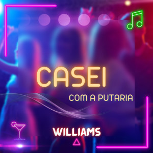 Album Casei Com a Putaria (Explicit) from WILLIAMS