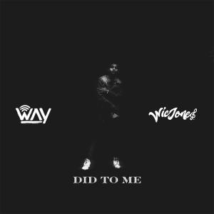 收聽WAY?的Did To Me歌詞歌曲