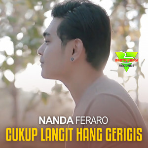 ดาวน์โหลดและฟังเพลง Cukup Langit Hang Gerigis พร้อมเนื้อเพลงจาก Nanda Feraro