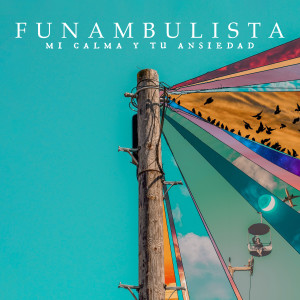 Funambulista的专辑Mi Calma y Tu Ansiedad
