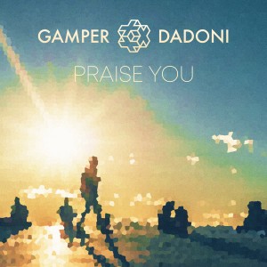 Praise You dari Gamper & Dadoni