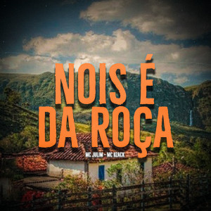 Listen to Nois É da Roça (Explicit) song with lyrics from Mc Julim