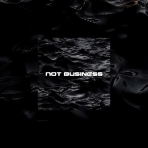 收聽KVGGLV的Not Business (feat. Kidney Fuji) (Explicit)歌詞歌曲