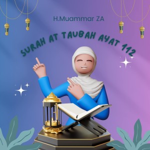 Album Surah at Taubah Ayat 112 oleh H.Muammar ZA