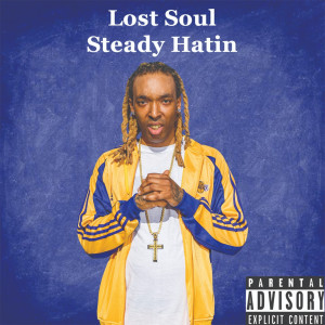Listen to Steady Hatin (Explicit) song with lyrics from Lost Soul