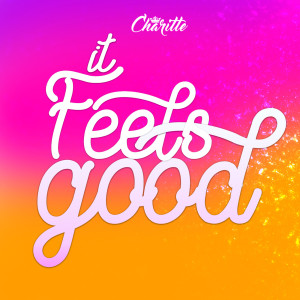 Album It Feels Good (Explicit) from Charitte