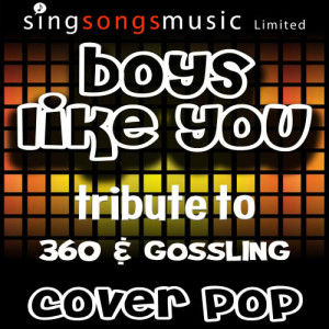 收聽Cover Pop的Boys Like You (A Tribute to 360 & Gossling) (Explicit)歌詞歌曲